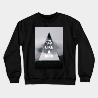 Fly like a bird Crewneck Sweatshirt